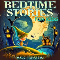 Bedtime Stories for Kids by Johnson, Mary